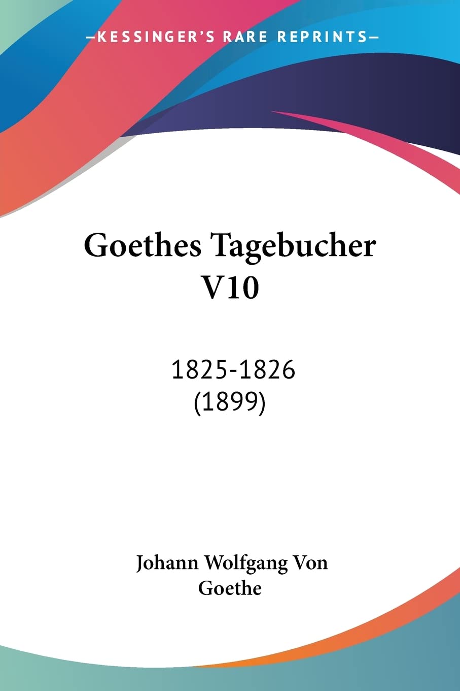 Goethes Tagebucher V10: 1825-1826 (1899) (German Edition)