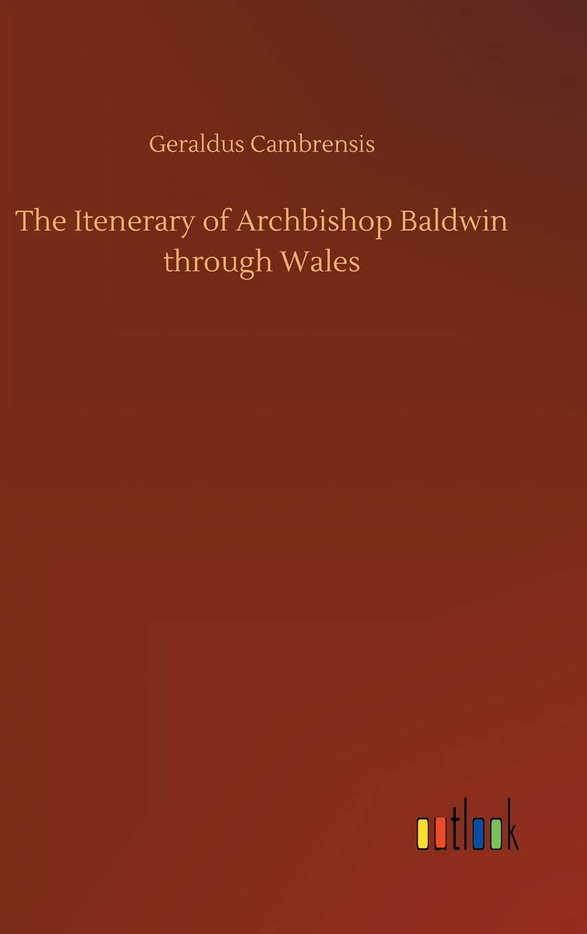 The Itenerary of Archbishop Baldwin through Wales