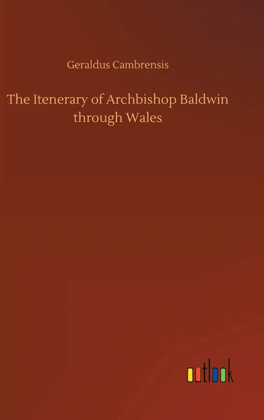 The Itenerary of Archbishop Baldwin through Wales