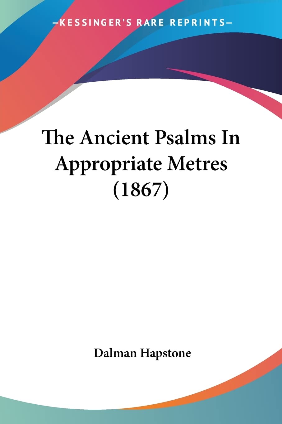 The Ancient Psalms In Appropriate Metres (1867)