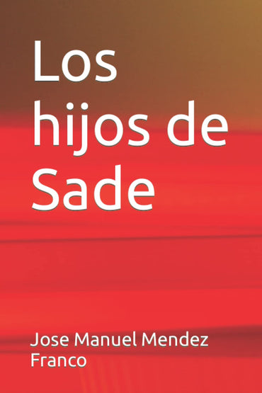 Los hijos de Sade (Spanish Edition)