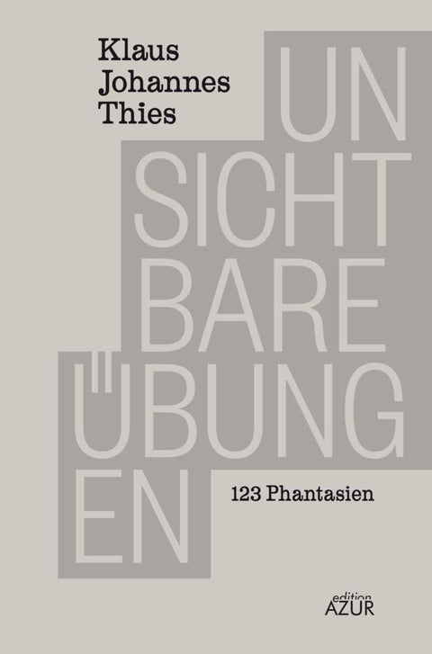 Unsichtbare Übungen: 123 Phantasien