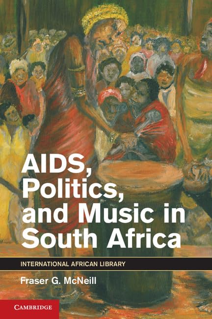 AIDS, Politics, and Music in South Africa (International African library, Vol. 42)
