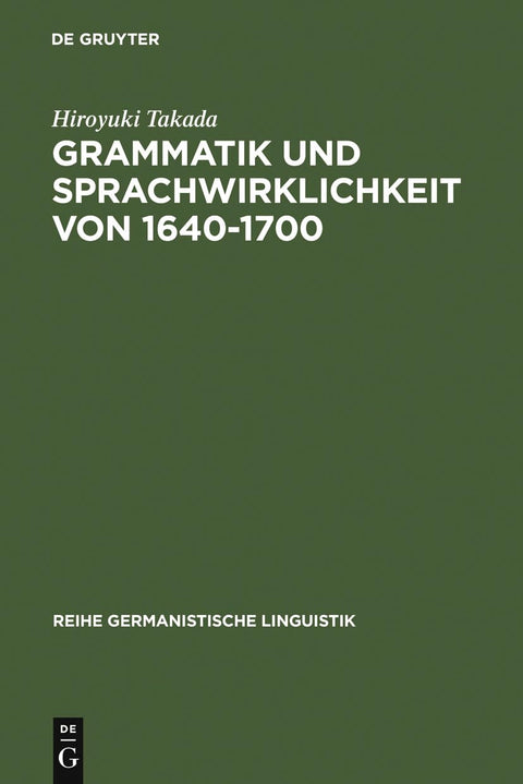 Grammatik und Sprachwirklichkeit von 1640-1700: Zur Rolle deutscher Grammatiker im schriftsprachlichen Ausgleichsprozeß 