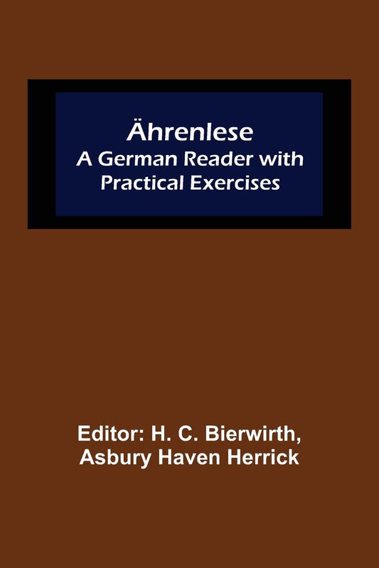 Ährenlese: A German Reader with Practical Exercises (German Edition)