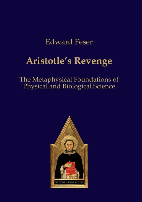 Aristotle's Revenge: The Metaphysical Foundations of Physical and Biological Science