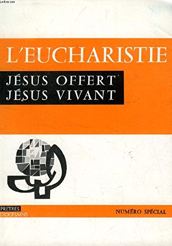 PRETRES DIOCESAINS, N° SPECIAL 1192, 1981, L'EUCHARISTIE, JESUS OFFERT, JESUS VIVANT