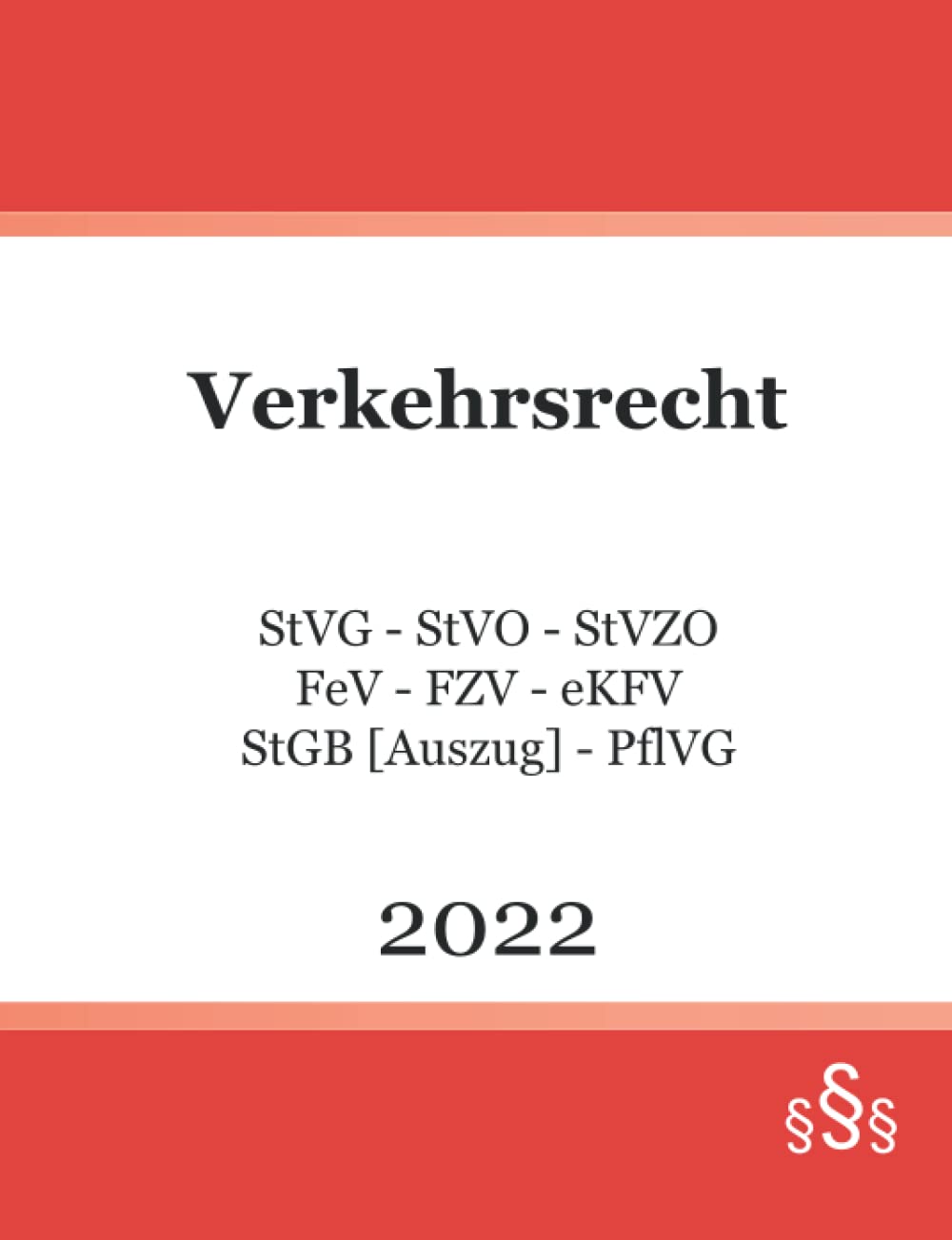 Verkehrsrecht 2022: StVG - StVO - StVZO - FeV - FZV - eKFV - StGB [Auszug] - PflVG (German Edition)