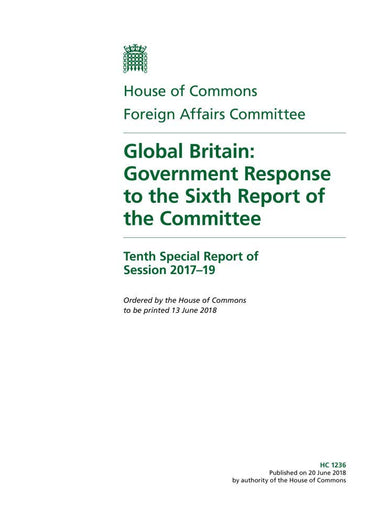 Foreign Affairs Committee 10th Special Report. Global Britain: Government Response to the Sixth Report of the Committee (House of Commons Paper) HC 1236
