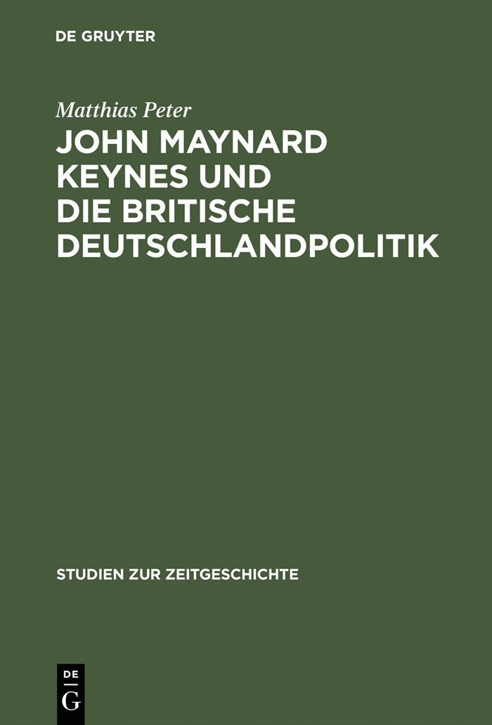 John Maynard Keynes und die britische Deutschlandpolitik: Machtanspruch und ökonomische Realität im Zeitalter der Weltkr