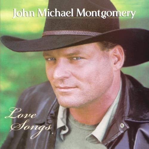 Love Songs by John Michael Montgomery (2002-04-15)
