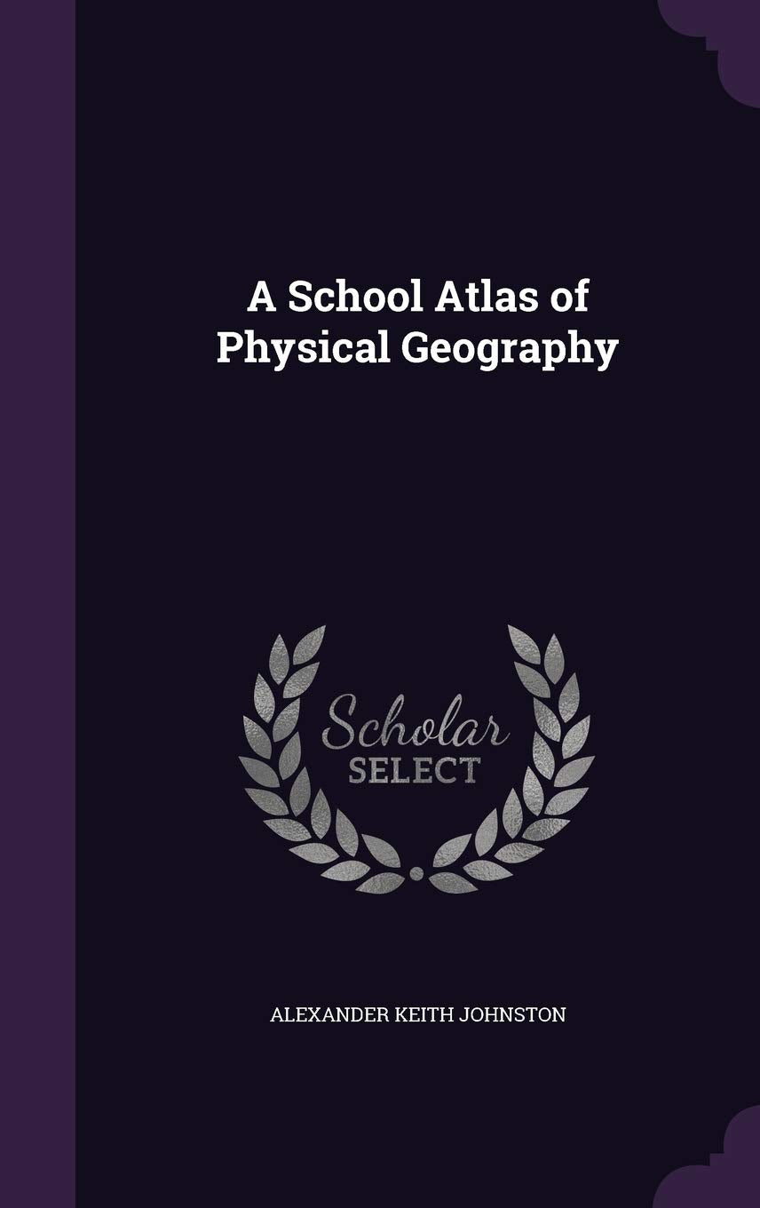 A School Atlas of Physical Geography