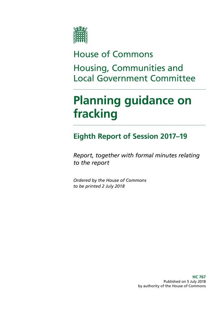 Housing, Communities and Local Government Committee 8th Report. Planning guidance on fracking Volume 1. Report (House of Commons Paper) HC 767
