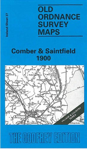Comber and Saintfield 1900: Irish One Inch Sheet 37 (Old O.S. Maps of Ireland)
