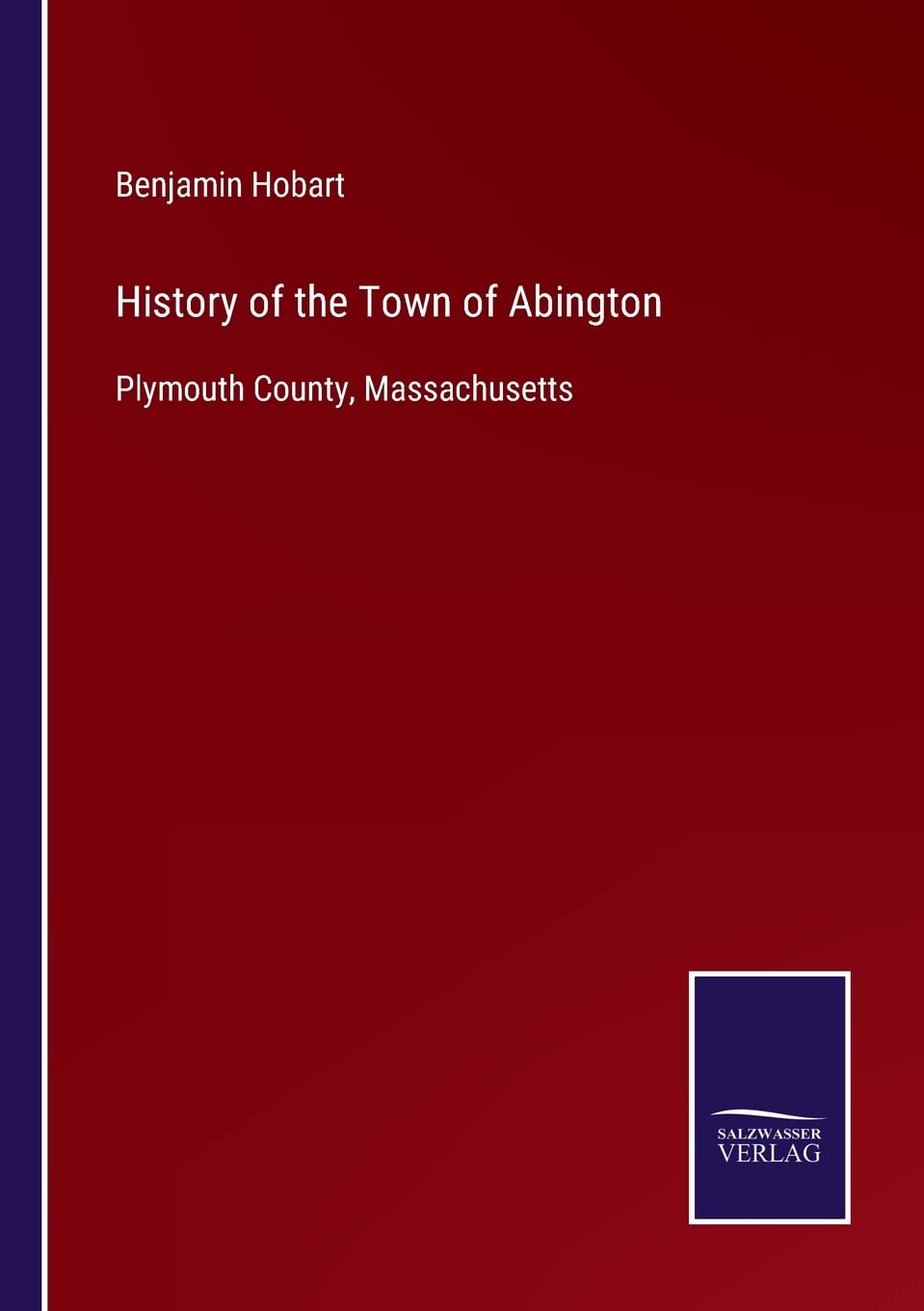 History of the Town of Abington: Plymouth County, Massachusetts