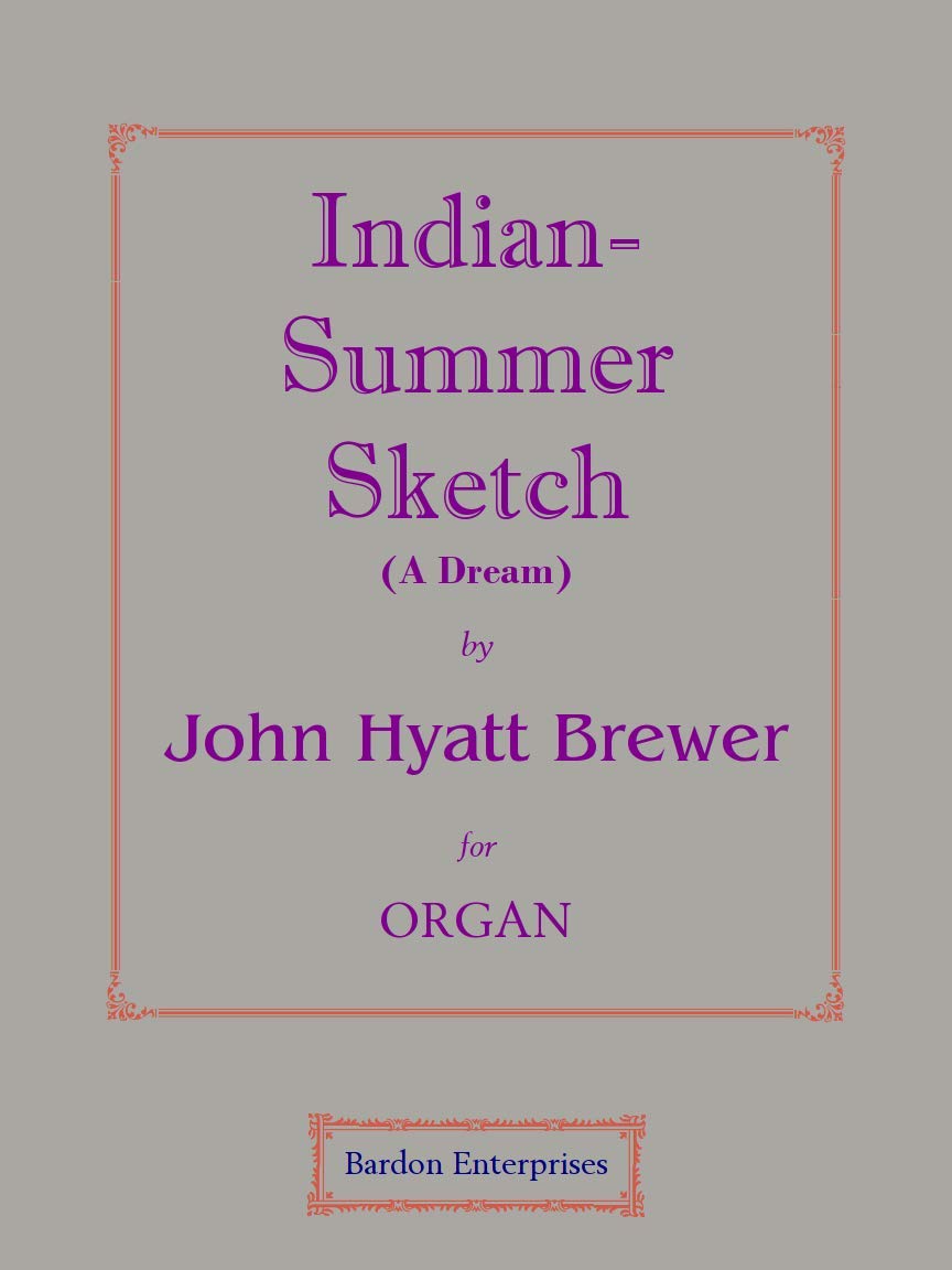 Indian Summer Sketch (A dream) for Organ by Dr John H. Brewer