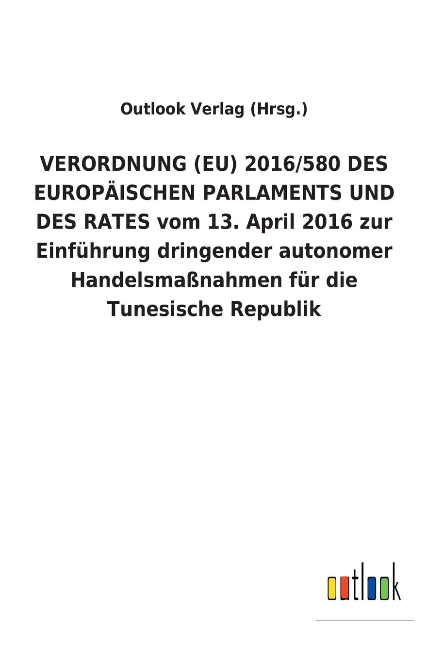 VERORDNUNG (EU) 2016/580 DES EUROPÄISCHEN PARLAMENTS UND DES RATES vom 13. April 2016 zur Einführung dringender autonome