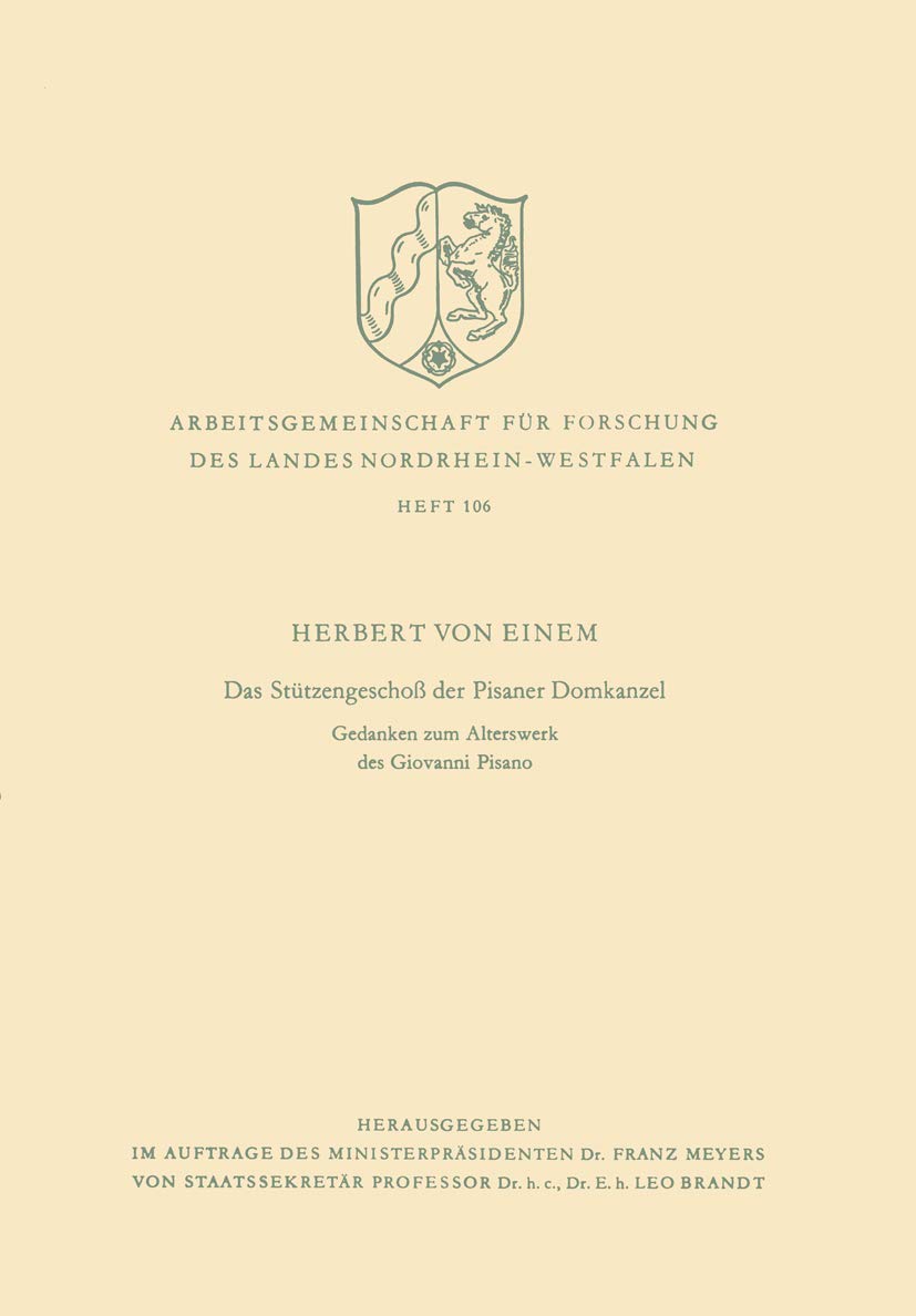 Das Stützengeschoß der Pisaner Domkanzel: Gedanken zum Alterswerk des Giovanni Pisano (Arbeitsgemeinschaft für Forschung