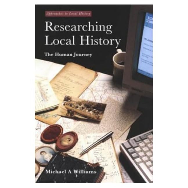 Researching Local History: The Human Journey (Approaches to Local History)