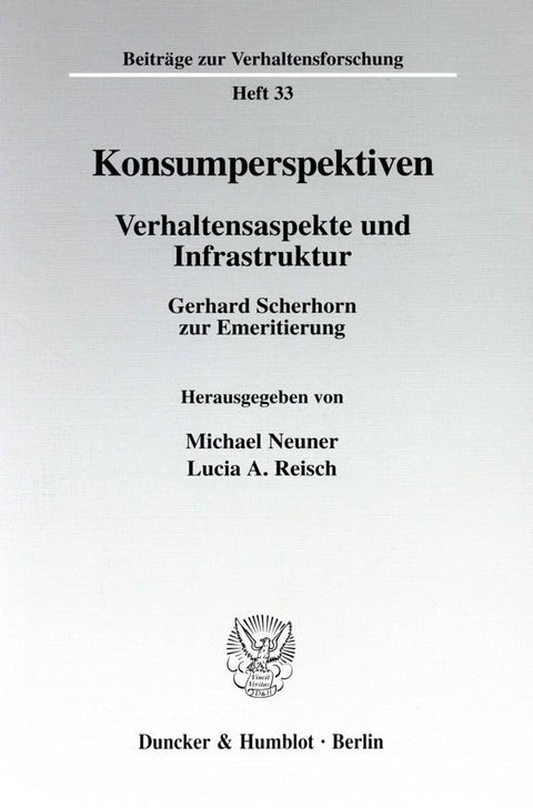 Konsumperspektiven.: Verhaltensaspekte Und Infrastruktur. Gerhard Scherhorn Zur Emeritierung. (Beiträge Zur Verhaltensfo