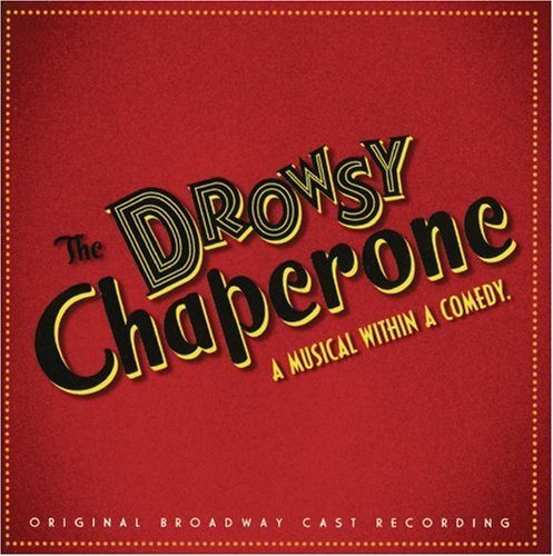 The Drowsy Chaperone (2006 Original Broadway Cast) by Ghostlight
