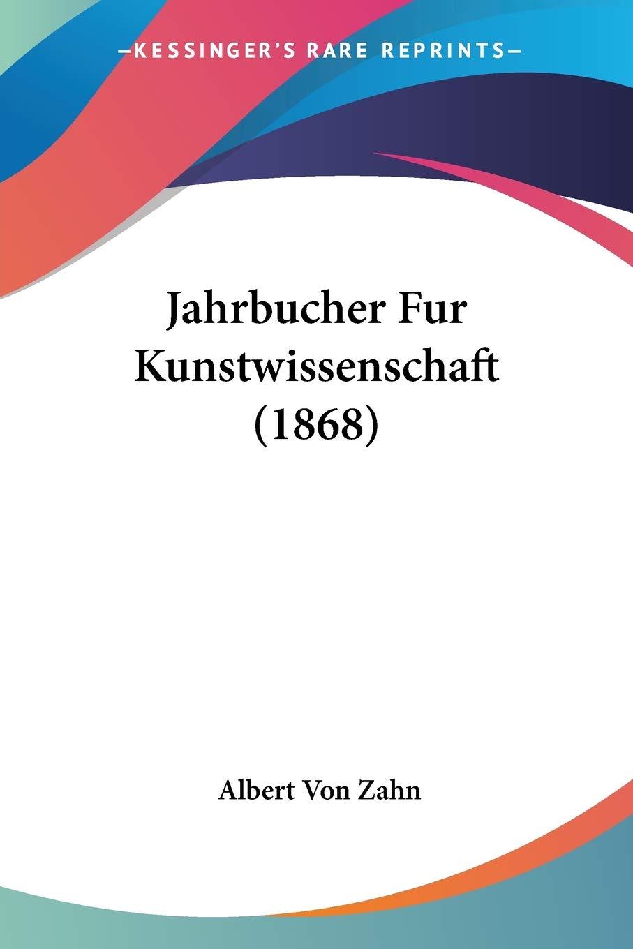 Jahrbucher Fur Kunstwissenschaft (1868) (German Edition)