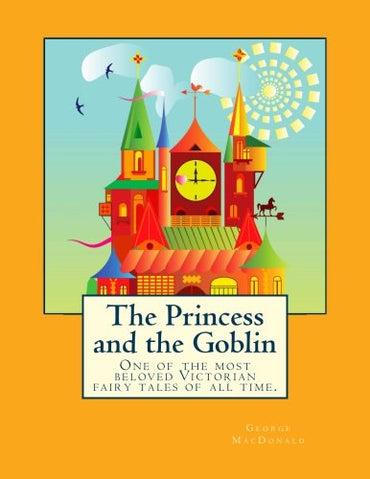 The Princess and the Goblin: One of the Most Beloved Victorian Fairy Tales of All Time.