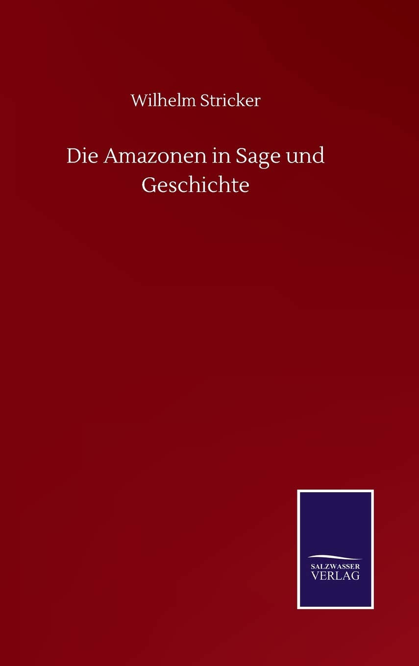 Die Amazonen in Sage und Geschichte (German Edition)