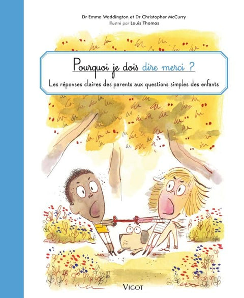 Pourquoi je dois dire merci ?: Les réponses claires des parents aux questions simples des enfants