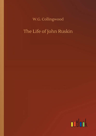 The Life of John Ruskin