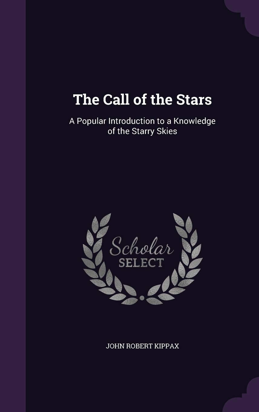 The Call of the Stars: A Popular Introduction to a Knowledge of the Starry Skies