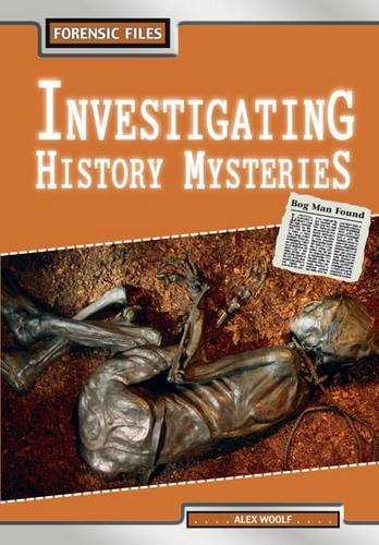 Investigating History Mysteries (Forensic Files) (Forensic Files)