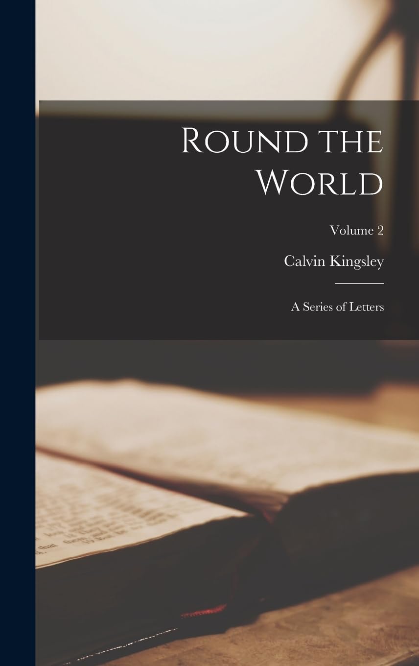 Round the World: A Series of Letters; Volume 2