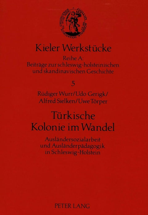 Türkische Kolonie im Wandel: Ausländersozialarbeit und Ausländerpädagogik in Schleswig-Holstein (Kieler Werkstücke) (Ger