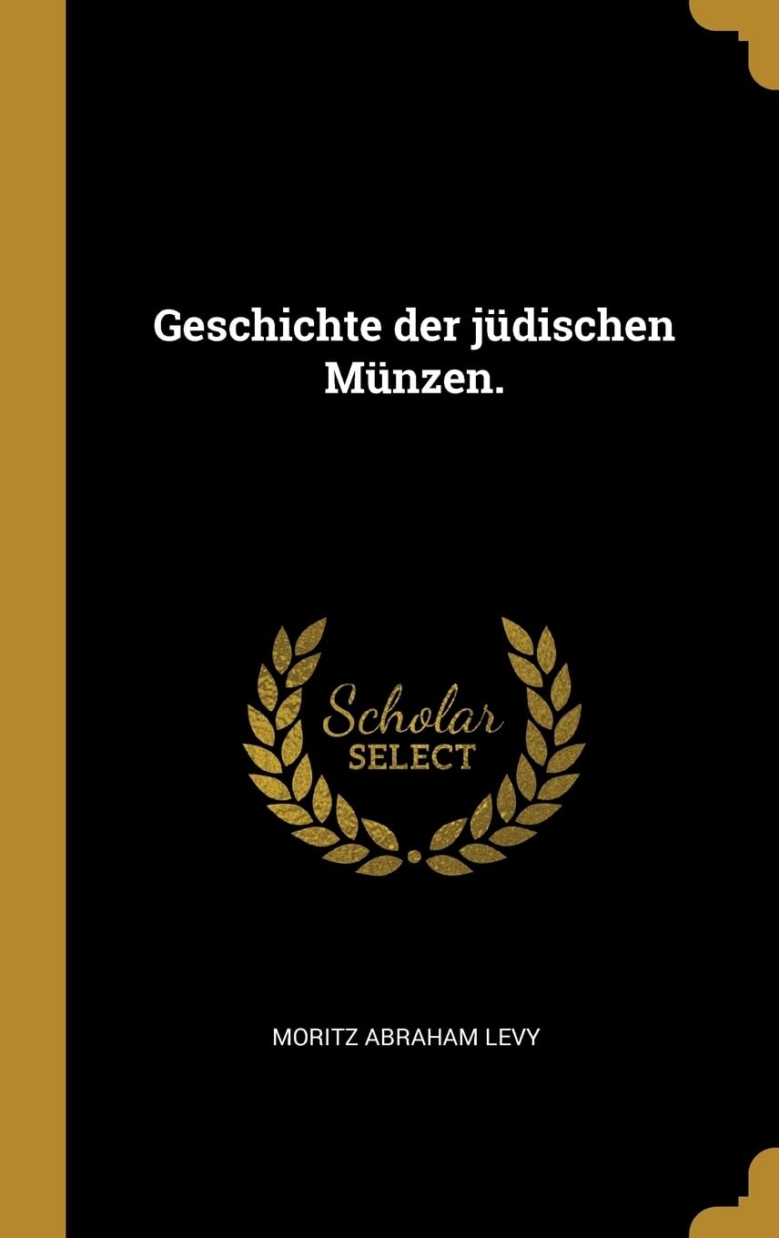 Geschichte der jüdischen Münzen. (German Edition)
