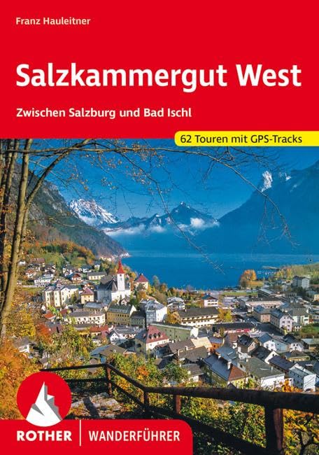 Salzkammergut West: Zwischen Salzburg und Bad Ischl. 52 Touren. Mit GPS-Tracks
