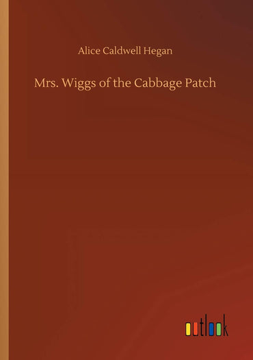 Mrs. Wiggs of the Cabbage Patch (German Edition)