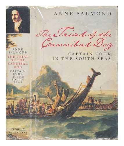 Trial Of The Cannibal Dog: Captain Cook In The South Seas (Allen Lane History) by Anne Salmond (2003-04-29)