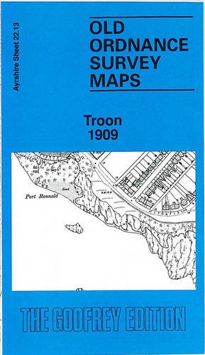 Troon 1909: Ayrshire Sheet 22.13 (Old O.S. Maps of Ayrshire)