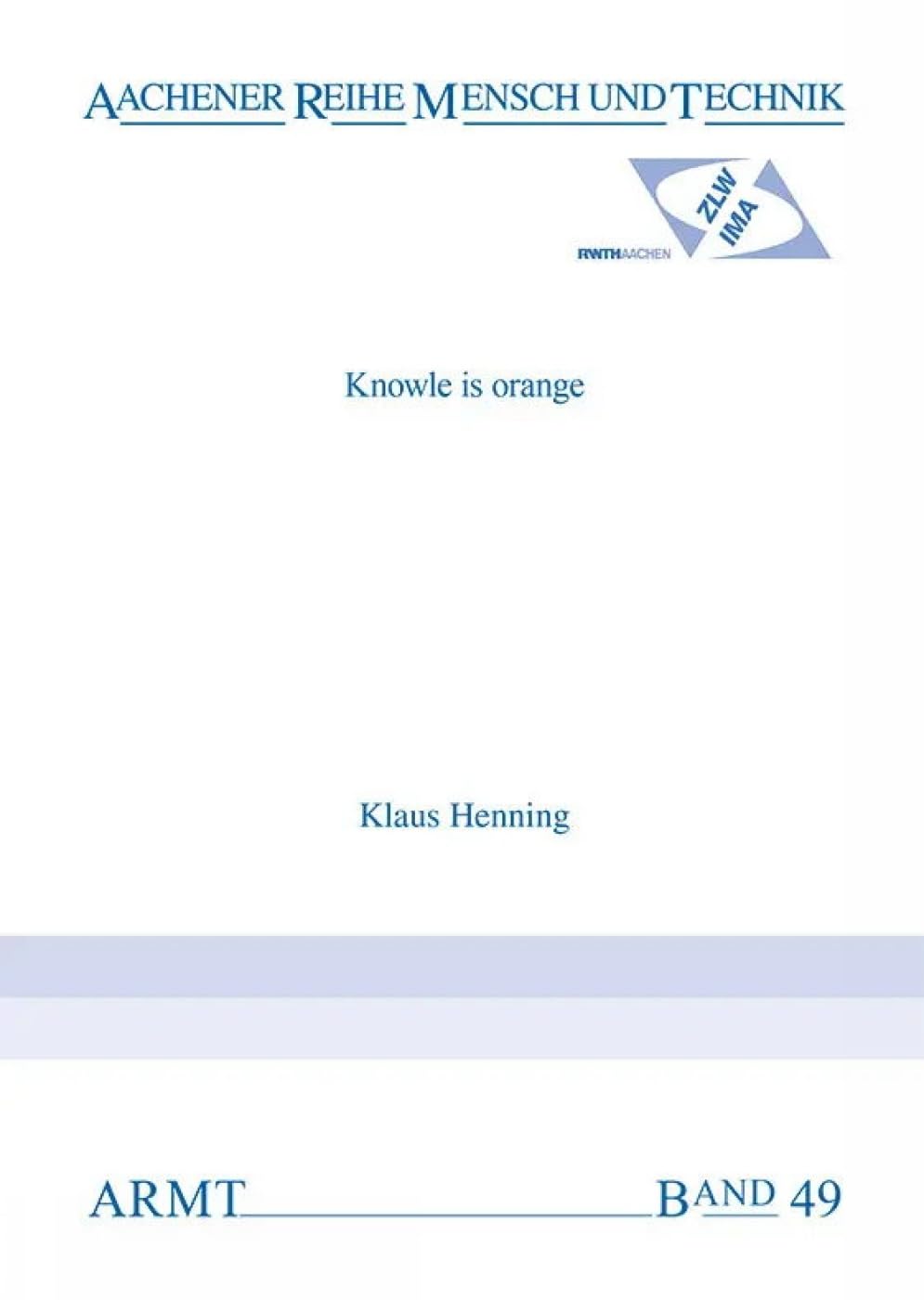 Knowledge is orange : industry focused applications of knowledge management across Germany ; Europe knows SENEKA.