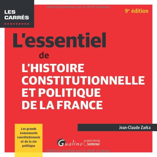L'essentiel de l'Histoire constitutionnelle et politique de la France: Les grands évènements constitutionnels et de la v
