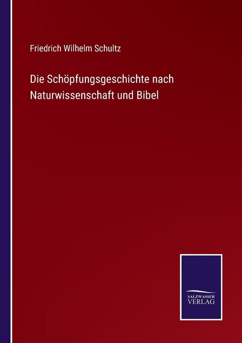 Die Schöpfungsgeschichte nach Naturwissenschaft und Bibel (German Edition)