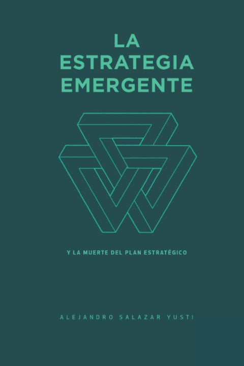La Estrategia Emergente: Y la Muerte del Plan Estratégico (Spanish Edition)
