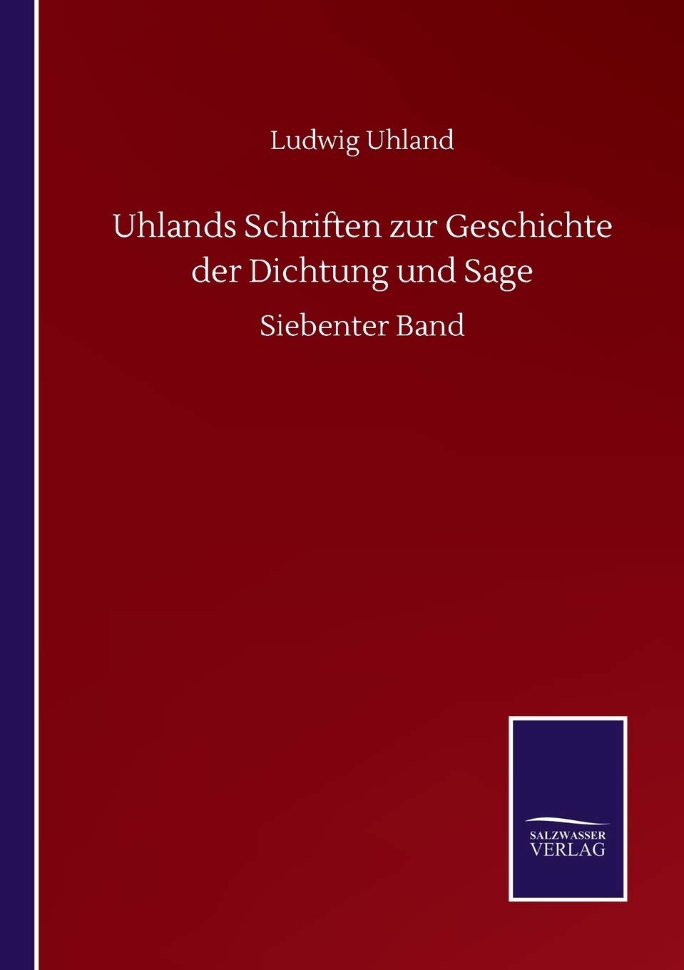 Uhlands Schriften zur Geschichte der Dichtung und Sage: Siebenter Band (German Edition)