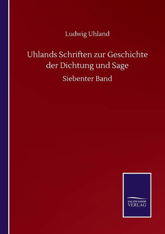 Uhlands Schriften zur Geschichte der Dichtung und Sage: Siebenter Band (German Edition)