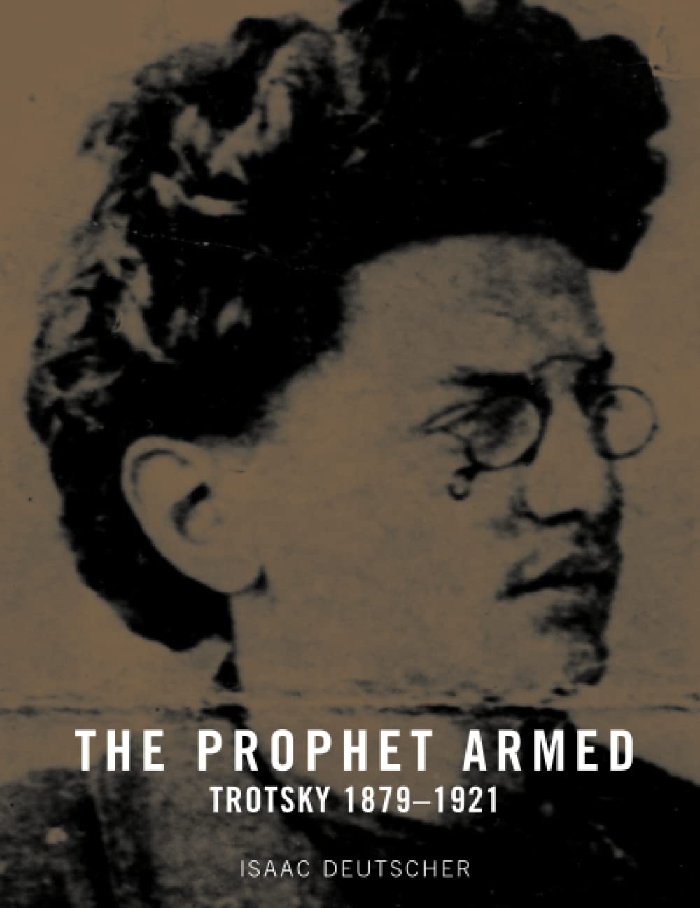 The Prophet Armed: Trotsky 1879-1921