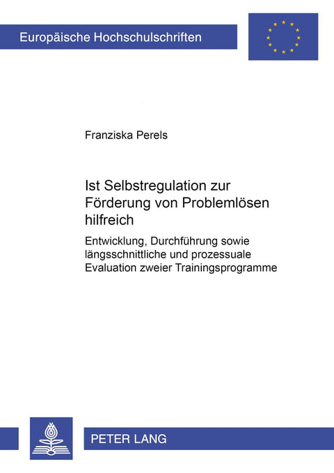 Ist Selbstregulation zur Förderung von Problemlösen hilfreich?: Entwicklung, Durchführung sowie längsschnittliche und pr