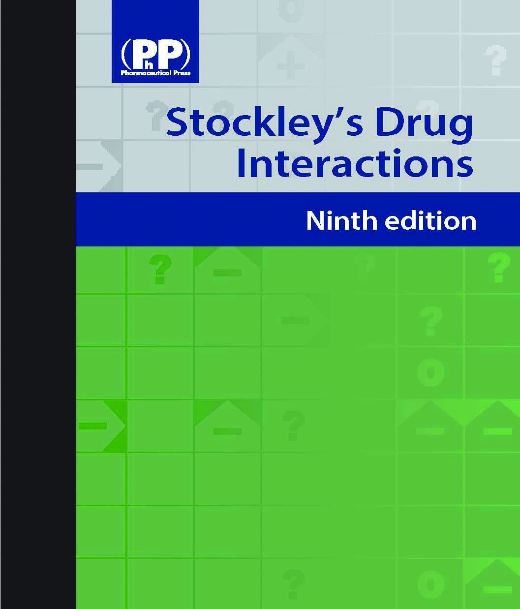 Stockley's Drug Interactions: A Source Book of Interactions, Their Mechanisms, Clinical Importance and Management