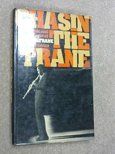 Chasin' the Trane: Music and Mystique of John Coltrane