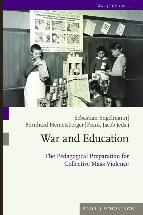 War and Education: The Pedagogical Preparation for Collective Mass Violence (War (Hi) Stories)